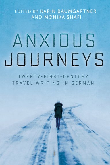 Karin Baumgartner, Monika Shafi - Anxious Journeys, Inbunden