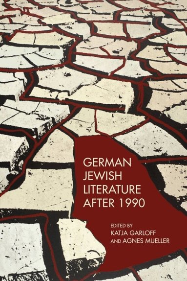 Agnes Mueller, Katja Garloff - German Jewish Literature after 1990, Inbunden