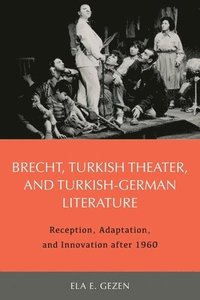 bokomslag Brecht, Turkish Theater, and Turkish-German Literature