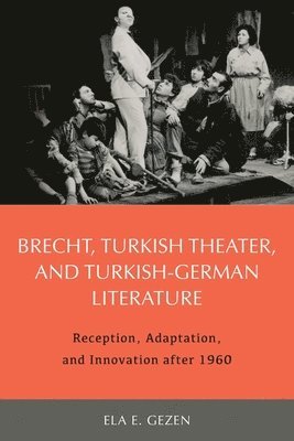 Ela Ela Gezen, Ela (Customer) Ela Gezen, Ela E Gezen - Brecht, Turkish Theater, and Turkish-German Literature, Inbunden