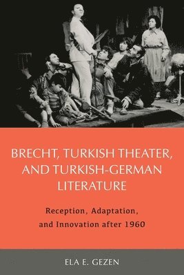 Brecht, Turkish Theater, and Turkish-German Literature 1