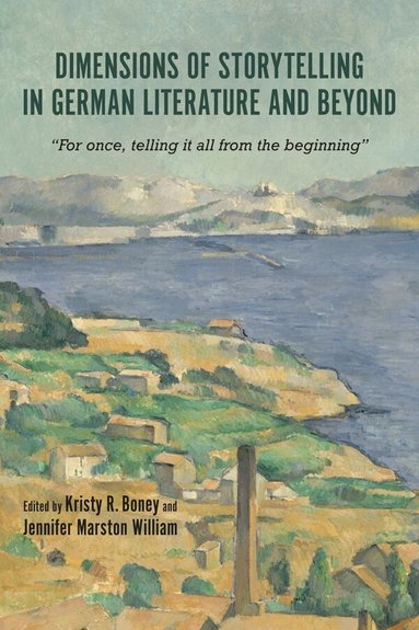 Kristy Kristy Boney, Jennifer Marston William - Dimensions of Storytelling in German Literature and Beyond, Inbunden