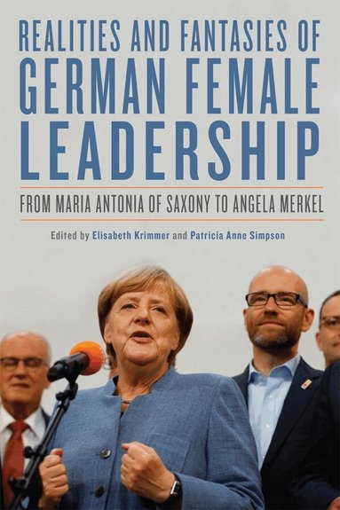 Elisabeth Krimmer, Patricia Anne Simpson - Realities and Fantasies of German Female Leadership, Inbunden