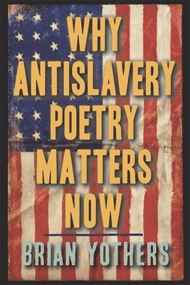 Why Antislavery Poetry Matters Now 1