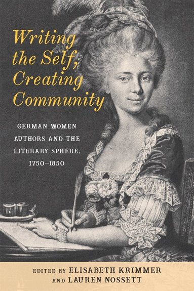 Elisabeth Krimmer, Lauren Nossett - Writing the Self, Creating Community, Inbunden