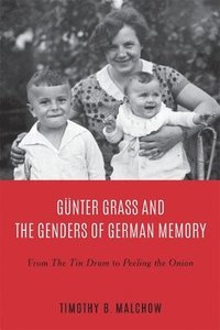 bokomslag Gnter Grass and the Genders of German Memory