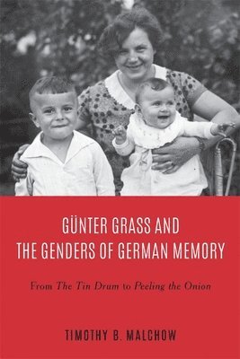Gnter Grass and the Genders of German Memory 1