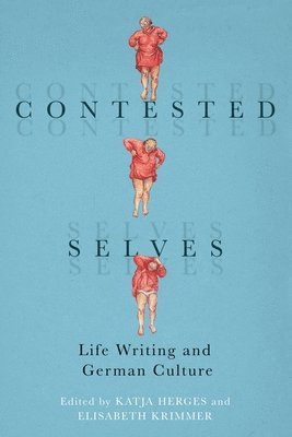 Katja Herges, Elisabeth Krimmer, Dr Katja Herges, Elisabeth (Series Editor) Krimmer, Katja, Herges - Contested Selves, Inbunden
