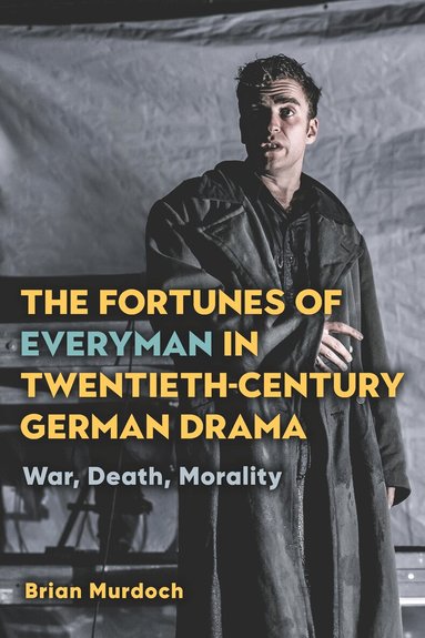 Brian Murdoch - Fortunes of Everyman in Twentieth-Century German Drama, Inbunden