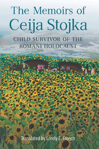 Ceija Stojka, Lorely E. French, Lorely E French - Memoirs of Ceija Stojka, Child Survivor of the Romani Holocaust, Inbunden