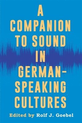 A Companion to Sound in German-Speaking Cultures 1