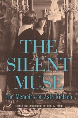 Asta Nielsen, Asta, Nielsen, Julie K. Allen, Julie K. (Customer) Allen, Julie K Allen - Silent Muse, Inbunden