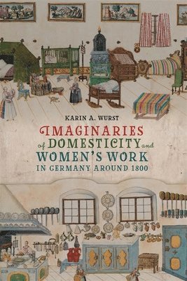 bokomslag Imaginaries of Domesticity and Women's Work in Germany around 1800