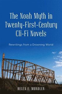 bokomslag The Noah Myth in Twenty-First-Century Cli-Fi Novels