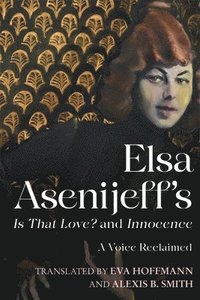 bokomslag Elsa Asenijeff's Is That Love? and Innocence