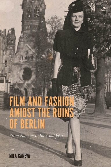 Mila Ganeva - Film and Fashion amidst the Ruins of Berlin, Häftad