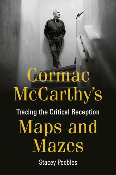Stacey Peebles - Cormac McCarthy's Maps and Mazes, Inbunden