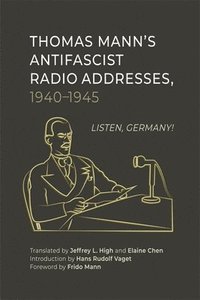 bokomslag Thomas Manns Antifascist Radio Addresses, 19401945