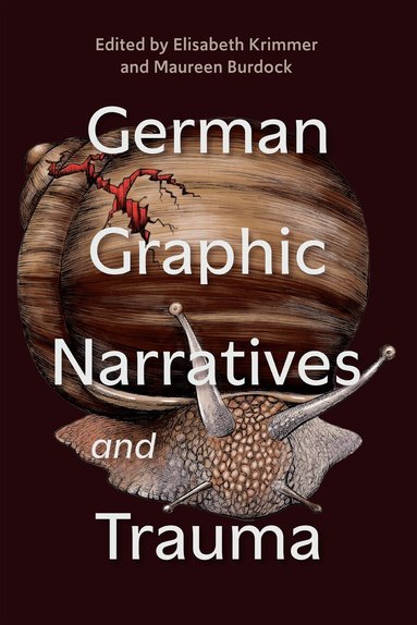 Elisabeth Krimmer, Maureen Burdock - German Graphic Narratives and Trauma, Inbunden