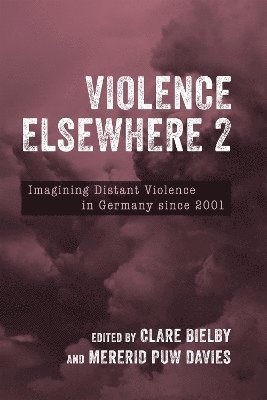 Clare Bielby, Mererid Puw Davies, Dr Clare Bielby, Professor Mererid Puw Davies - Violence Elsewhere 2, Häftad