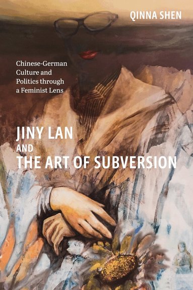 Qinna Shen - Jiny Lan and the Art of Subversion, Inbunden