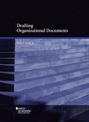 James J. Kelly Jr. - Drafting Organizational Documents, Häftad