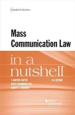 T. Barton Carter, Juliet Lushbough Dee, Harvey L. Zuckman - Mass Communication Law in a Nutshell, Häftad