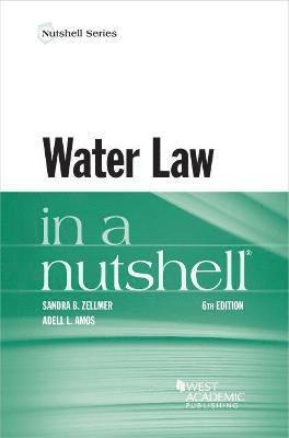 Sandra B. Zellmer, Adell L. Amos - Water Law in a Nutshell, Häftad