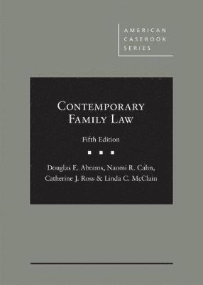 Douglas E. Abrams, Naomi R. Cahn, Catherine J. Ross, Linda C. McClain - Contemporary Family Law, Inbunden