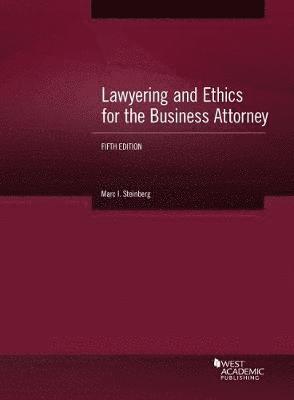 Lawyering and Ethics for the Business Attorney