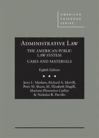 bokomslag Administrative Law, The American Public Law System, Cases and Materials