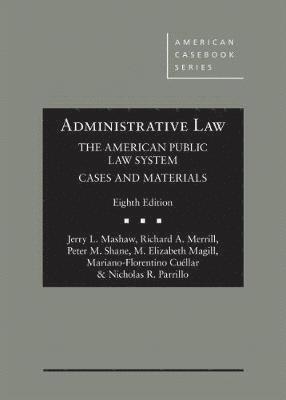 Administrative Law, The American Public Law System, Cases and Materials