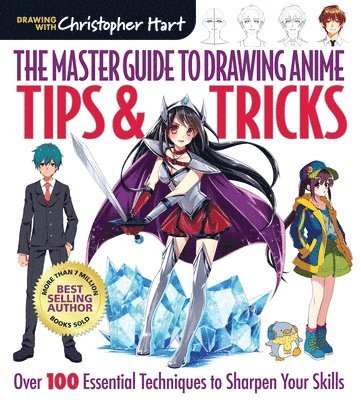 Christopher Hart - Master Guide to Drawing Anime: Tips & Tricks, Häftad