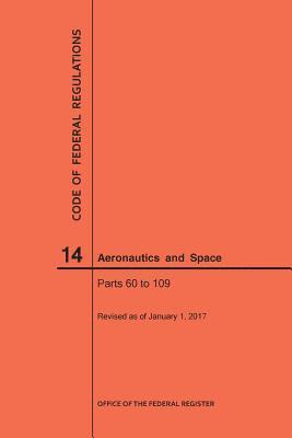 Code of Federal Regulations, Title 14, Aeronautics and Space, Parts 60-109, 2017 1