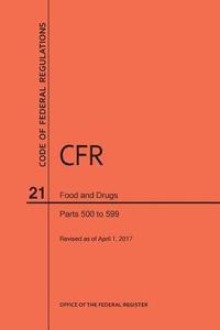 bokomslag Code of Federal Regulations Title 21, Food and Drugs, Parts 500-599, 2017