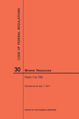 bokomslag Code of Federal Regulations Title 30, Mineral Resources, Parts 1-199, 2017