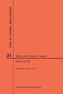 Code of Federal Regulations Title 31, Money and Finance, Parts 0-199, 2017 1