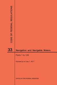 bokomslag Code of Federal Regulations Title 33, Navigation and Navigable Waters, Parts 1-124, 2017