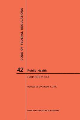 Code of Federal Regulations Title 42, Public Health, Parts 400-413, 2017 1