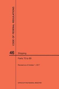 bokomslag Code of Federal Regulations Title 46, Shipping, Parts 70-89, 2017