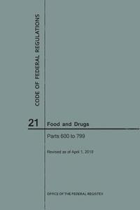 bokomslag Code of Federal Regulations Title 21, Food and Drugs, Parts 600-799, 2018