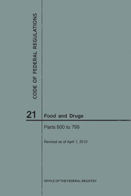 bokomslag Code of Federal Regulations Title 21, Food and Drugs, Parts 600-799, 2018