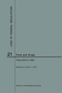 bokomslag Code of Federal Regulations Title 21, Food and Drugs, Parts 800-1299, 2018