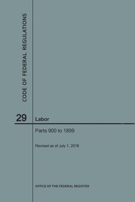 Code of Federal Regulations Title 29, Labor, Parts 900-1899, 2018 1