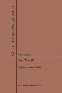 bokomslag Code of Federal Regulations Title 7, Agriculture, Parts 700-899, 2019