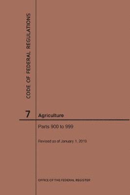 bokomslag Code of Federal Regulations Title 7, Agriculture, Parts 900-999, 2019