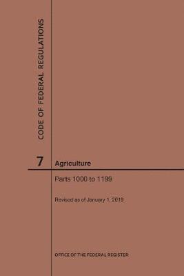 bokomslag Code of Federal Regulations Title 7, Agriculture, Parts 1000-1199, 2019