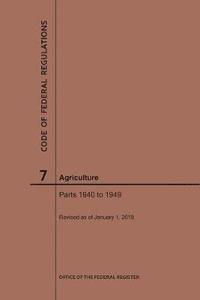 bokomslag Code of Federal Regulations Title 7, Agriculture, Parts 1940-1949, 2019