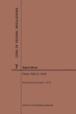 bokomslag Code of Federal Regulations Title 7, Agriculture, Parts 1940-1949, 2019