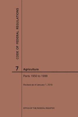 bokomslag Code of Federal Regulations Title 7, Agriculture, Parts 1950-1999, 2019